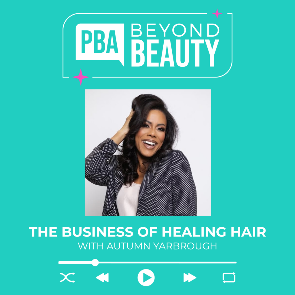 Beyond Beauty episode with Autumn Yarbrough from NU Standard a PBA Visionary Member